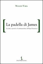 La padella di James. La crisi, i poveri e il cristianesimo di papa Francesco