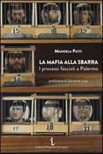 La mafia alla sbarra. I processi fascisti a Palermo
