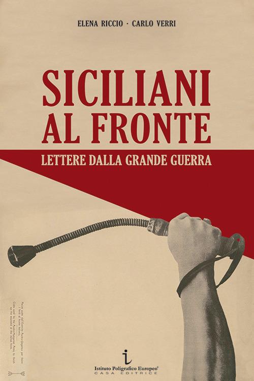 Siciliani al fronte. Lettere dalla Grande Guerra - Elena Riccio,Carlo Verri - copertina