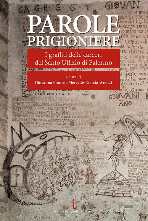 Parole prigioniere. I graffiti delle carceri del Santo Uffizio di Palermo. Ediz. a colori - copertina