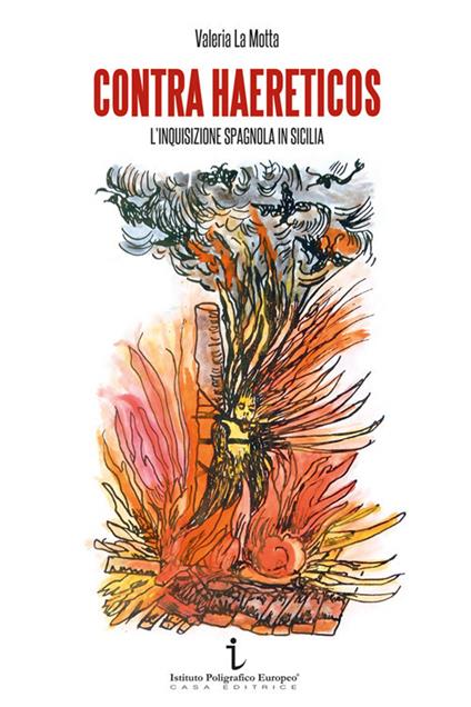 Contra haereticos. L'Inquisizione spagnola in Sicilia - Valeria La Motta - copertina