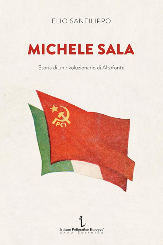Michele Sala. Storia di un rivoluzionario di Altofonte - Elio Sanfilippo - copertina