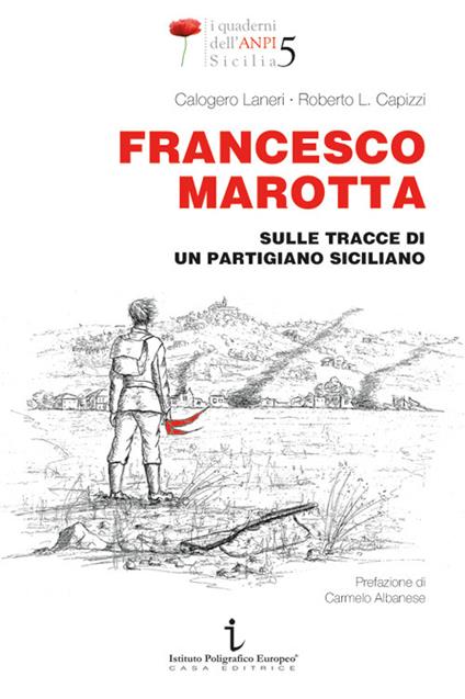 Francesco Marotta. Sulle tracce di un partigiano siciliano - Calogero Laneri,Roberto Liborio Capizzi - copertina