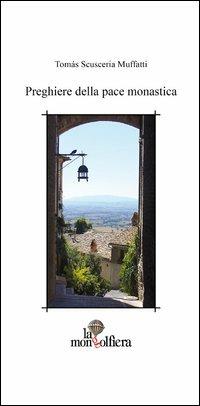 Preghiere della pace monastica. Testo spagnolo a fronte - Tomás Scusceria Muffatti - copertina