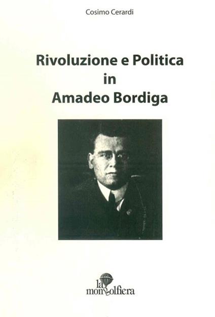 Rivoluzione e politica in Amadeo Bordiga - Cosimo Cerardi - copertina