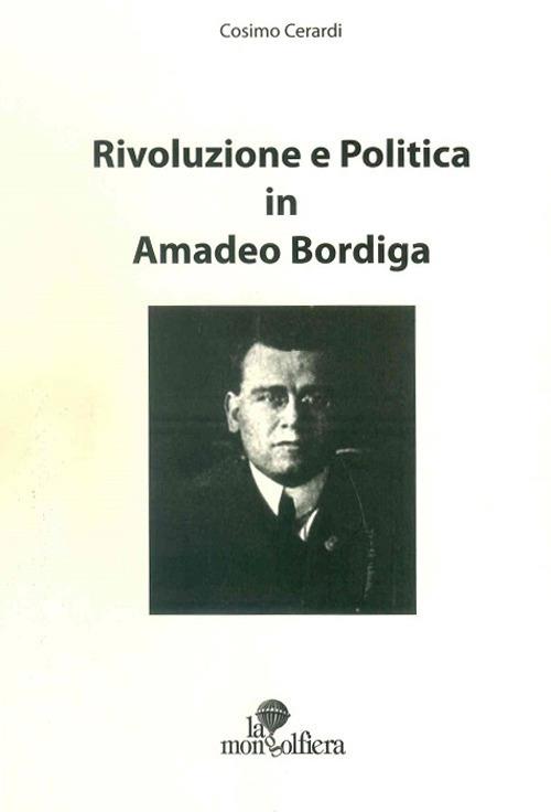 Rivoluzione e politica in Amadeo Bordiga - Cosimo Cerardi - copertina