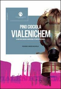 Vialenichem. La questione Enichem di Manfredonia attraverso i documenti - Pino Ciociola - copertina