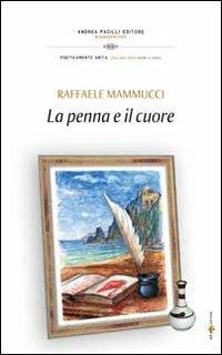La penna e il cuore - Raffaele Mannucci - copertina