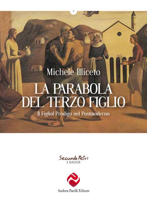 La parabola del terzo figlio. Il figliol prodigo nel postmoderno - Michele Illiceto - copertina