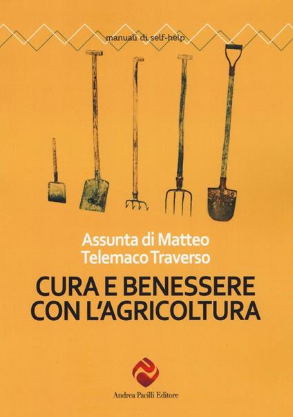 Cura e benessere con l'agricoltura - Assunta Di Matteo,Telemaco Traverso - copertina