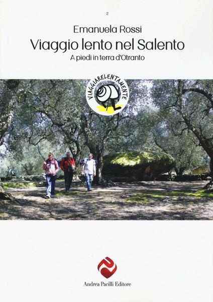 Viaggio lento nel Salento. A piedi in terra d'Otranto - Emanuela Rossi - copertina