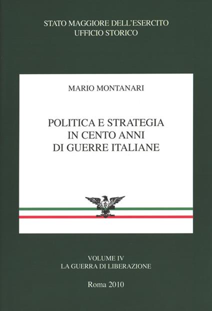 Politica e strategia in cento anni di guerre italiane. Vol. 4: guerra di liberazione, La. - Mario Montanari - copertina