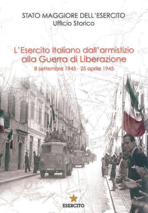 L' Esercito Italiano dall'armistizio alla guerra di Liberazione. 8 settembre 1943-25 aprile 1945 - copertina