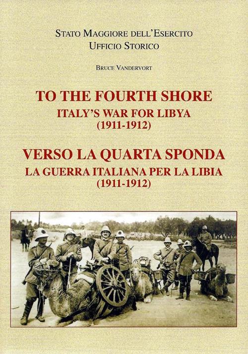 To the fourth shore. Italy's war for Libya (1911-1912)-Verso la quarta sponda. La guerra italiana per la Libia (1911-1912). Ediz. bilingue - Bruce Vandervort - copertina