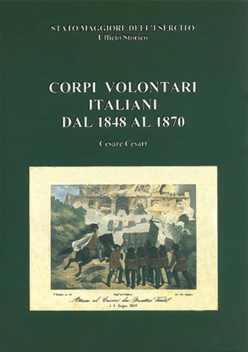 Corpi volontari italiani dal 1848 al 1870 - Cesare Cesari - copertina