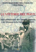 Le vittorie del Piave. Dalle pubblicazioni del Comando Supremo e del Ministero della Guerra (1918-1923)