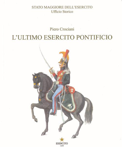 L' ultimo Esercito Pontificio - Piero Crociani - copertina