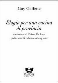 Elogio per una cucina di provincia - Guy Goffette - copertina