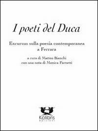 I poeti del duca. Excursus sulla poesia contemporanea a Ferrara - copertina
