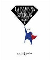 La bambina che voleva essere superman - Signora K - copertina