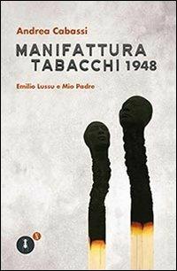 Manifattura Tabacchi 1948. Emilio Lussu e mio padre - Andrea Cabassi - copertina