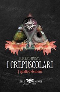 I crepuscolari. I quattro demoni - Federico Marvasi - copertina