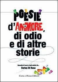 Poesie d'amore, di odio e di altre storie - Enrico Di Rosa - copertina