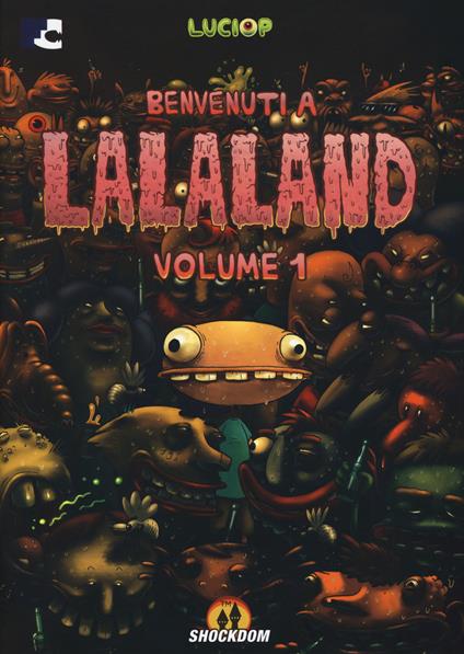 Benvenuti a Lalaland. Vol. 1 - Luciop - copertina