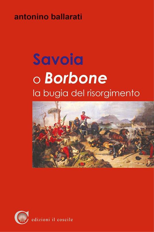 Savoia o Borbone. La bugia del Risorgimento - Antonino Ballarati - copertina