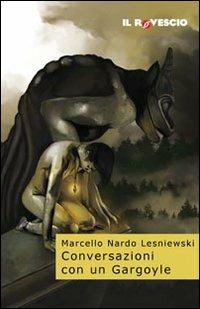 Conversazioni con un Gargoyle - Marcello Nardo Lesniewski - copertina