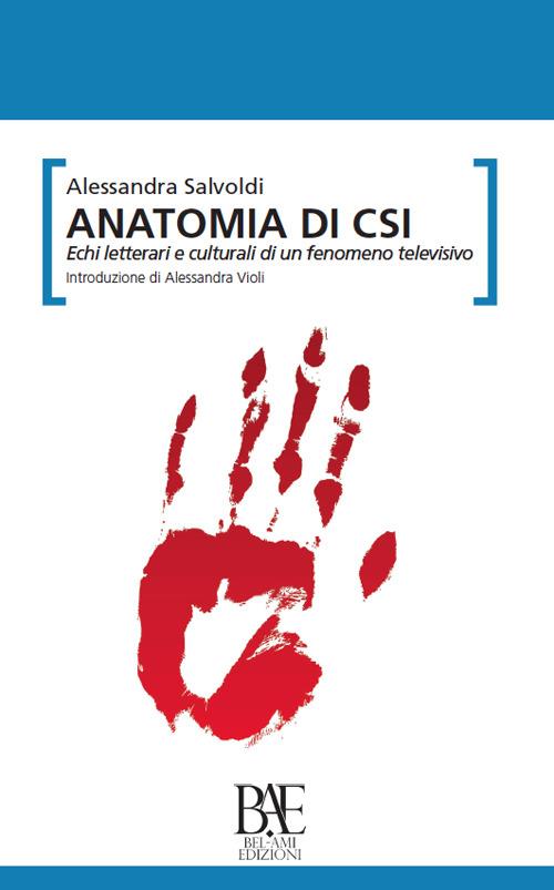 Anatomia di CSI. Echi letterari e culturali di un fenomeno televisivo - Alessandra Salvoldi - copertina
