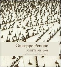 Giuseppe Penone. Scritti (1968-2008) - Gianfranco Maraniello,Jonathan Watkins - copertina