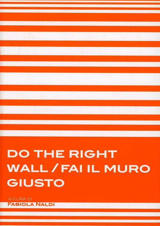Do the right wall-Fai il muro giusto - Fabiola Naldi,Fabrizio Lollini,Gaspare Caliri - copertina