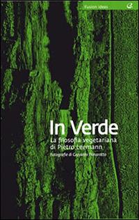 In verde. La filosofia vegana di Pietro Leemann - Pietro Leemann - copertina