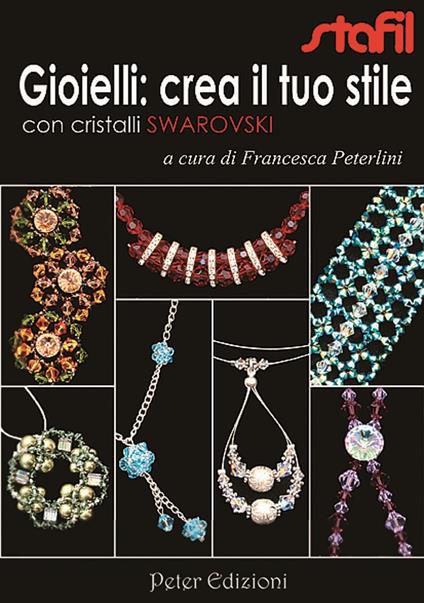 Gioielli: crea il tuo stile con cristalli Swarovski - Francesca Peterlini - copertina