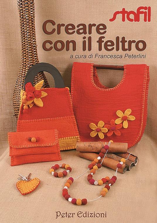 Creare con il feltro - Francesca Peterlini - copertina