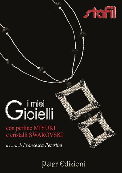 I miei gioielli con perline Miyuki e cristalli Swarovski - Francesca Peterlini - copertina