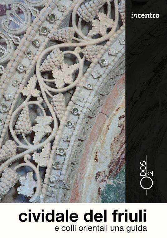 Cividale del Friuli e colli orientali. Una guida - Sara Rovera - copertina