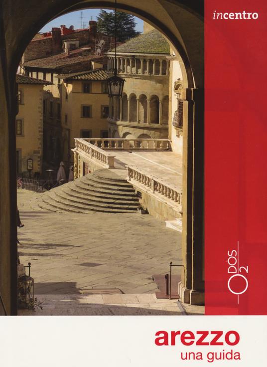 Arezzo. Una guida. Con Carta geografica ripiegata - Cristina Cristofoli,Roberto Rossi - copertina