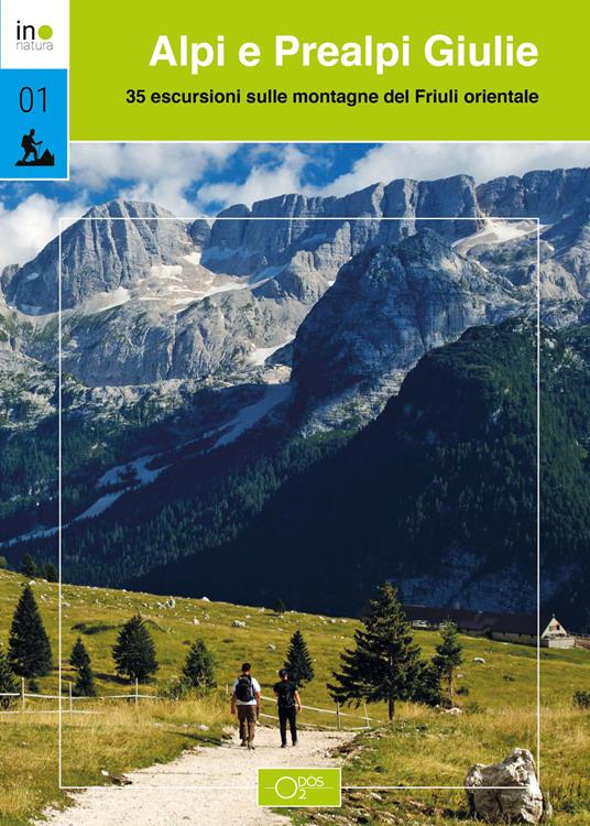 Alpi e Prealpi Giulie. 35 escursioni sulle montagne del Friuli orientale - Davide Barducci,Marco Pascolino,Angelo Sinuello - copertina