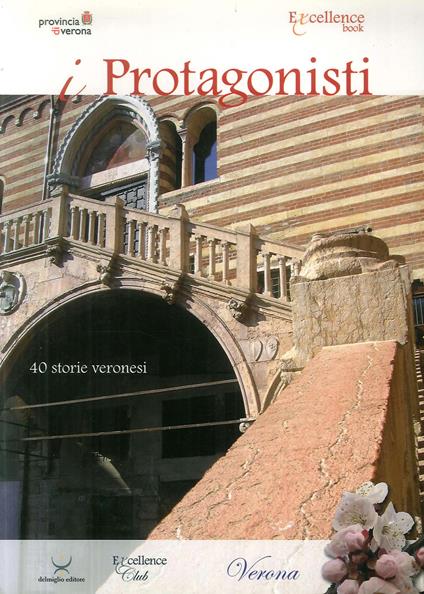 I protagonisti. Quaranta storie veronesi - Emanuele Delmiglio - copertina