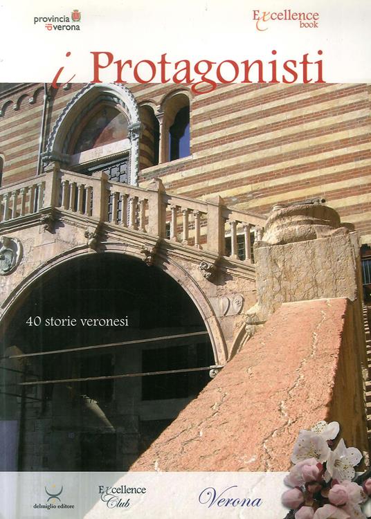 I protagonisti. Quaranta storie veronesi - Emanuele Delmiglio - copertina