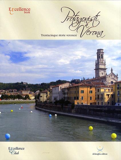 Protagonisti a Verona. Trentacinque storie veronesi - Emanuele Delmiglio - copertina