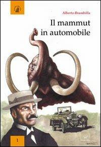 Il mammut in automobile. Corpi macchine sfide nella vita e nella scrittura di Emilio Salgari - Alberto Brambilla - copertina