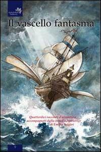 Il vascello fantasma. Quattordici racconti d'avventura accompagnati dalla novella ispiratrice di Emilio Salgari - copertina