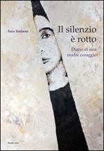 Il silenzio è rotto. Diario di una madre coraggio