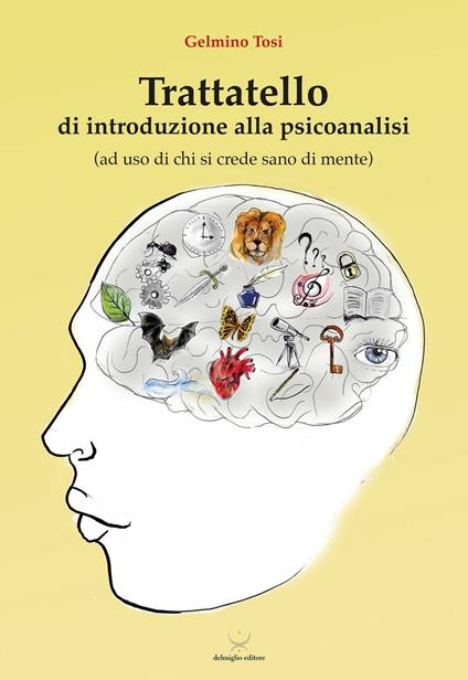 Trattatello di introduzione alla psicoanalisi (ad uso di chi si crede sano di mente) - Gelmino Tosi - copertina