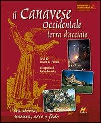 Il Canavese occidentale, terra d'acciaio. Tra storia, natura, arte e fede. Ediz. italiana e inglese - Franco G. Ferrero - copertina