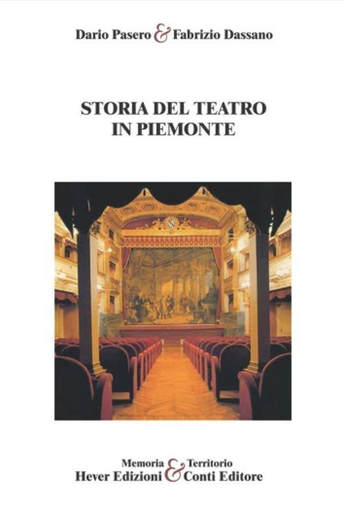Storia del teatro in Piemonte - Dario Pasero,Fabrizio Dassano - copertina