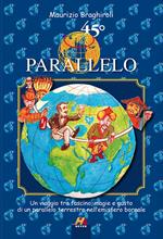 45º parallelo. Un viaggio tra fascino, magie e gusto di un parallelo terrestre nell'emisfero boreale